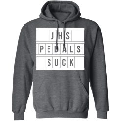 JHS Pedals Suck T-Shirts, Hoodies, Long Sleeve 47