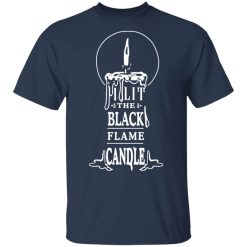 I Lit The Black Flame Candle T-Shirts, Hoodies, Long Sleeve 29