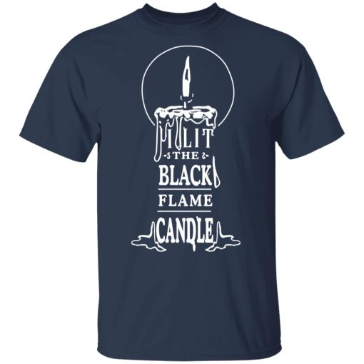 I Lit The Black Flame Candle T-Shirts, Hoodies, Long Sleeve 5