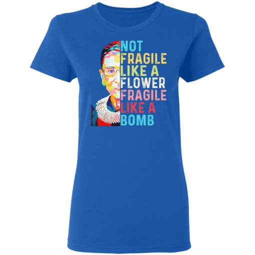 Ruth Bader Ginsburg Not Fragile Like A Flower Fragile Like A Bomb T-Shirts, Hoodies, Long Sleeve 15