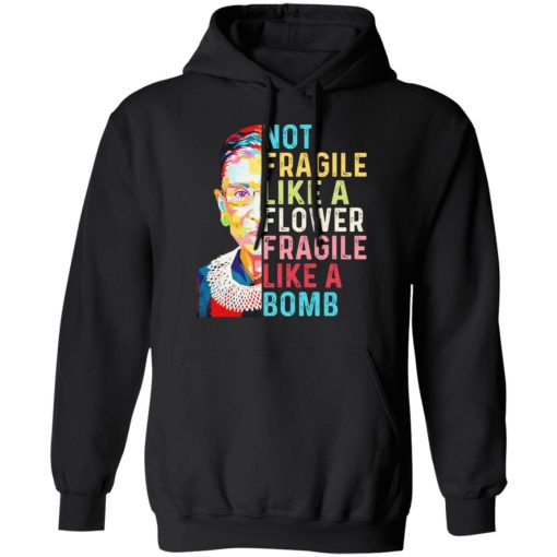 Ruth Bader Ginsburg Not Fragile Like A Flower Fragile Like A Bomb T-Shirts, Hoodies, Long Sleeve 19