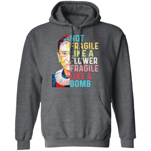 Ruth Bader Ginsburg Not Fragile Like A Flower Fragile Like A Bomb T-Shirts, Hoodies, Long Sleeve 23
