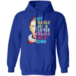 Ruth Bader Ginsburg Not Fragile Like A Flower Fragile Like A Bomb T-Shirts, Hoodies, Long Sleeve 50