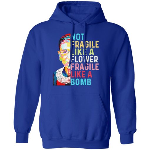 Ruth Bader Ginsburg Not Fragile Like A Flower Fragile Like A Bomb T-Shirts, Hoodies, Long Sleeve 26