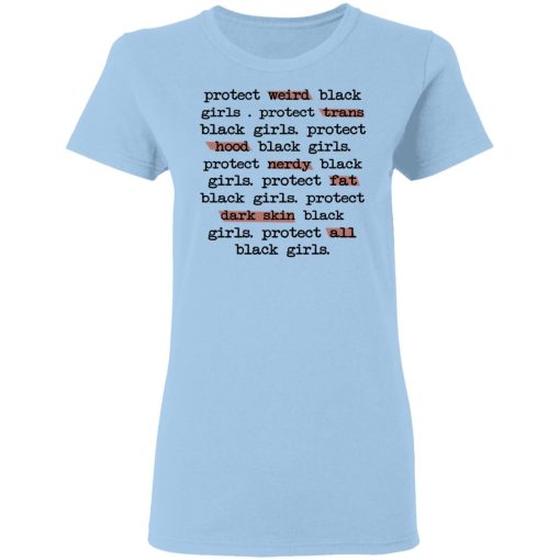 Protect Weird Black Girls Protect Trans Black Girls Protect All Black Girls T-Shirts, Hoodies, Long Sleeve 7
