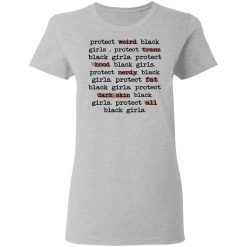 Protect Weird Black Girls Protect Trans Black Girls Protect All Black Girls T-Shirts, Hoodies, Long Sleeve 33