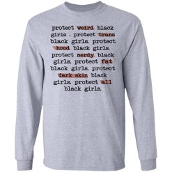 Protect Weird Black Girls Protect Trans Black Girls Protect All Black Girls T-Shirts, Hoodies, Long Sleeve 35