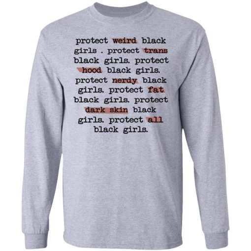 Protect Weird Black Girls Protect Trans Black Girls Protect All Black Girls T-Shirts, Hoodies, Long Sleeve 13