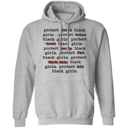 Protect Weird Black Girls Protect Trans Black Girls Protect All Black Girls T-Shirts, Hoodies, Long Sleeve 19