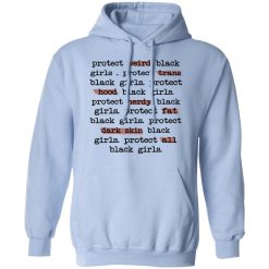 Protect Weird Black Girls Protect Trans Black Girls Protect All Black Girls T-Shirts, Hoodies, Long Sleeve 45