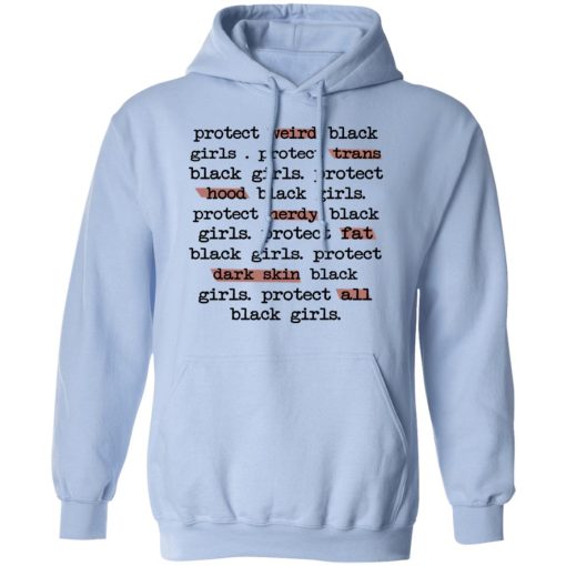 Protect Weird Black Girls Protect Trans Black Girls Protect All Black Girls T-Shirts, Hoodies, Long Sleeve 23