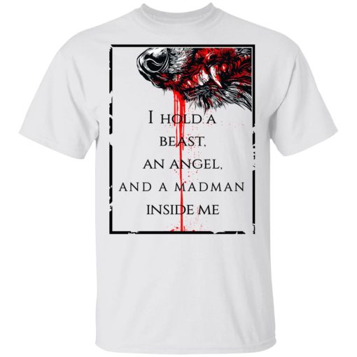 I Hold A Beast An Angel And A Madman Inside Me T-Shirts, Hoodies, Long Sleeve 3