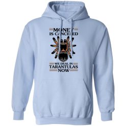 Money Is Canceled We Deal In Tarantulas Now T-Shirts, Hoodies, Long Sleeve 45