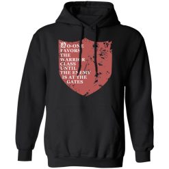No-One Favors The Warrior Class Until The Enemy Is At The Gates T-Shirts, Hoodies, Long Sleeve 43