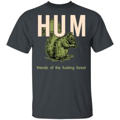 Hum Friends Of The Fucking Forest T-Shirts, Hoodies, Long Sleeve 28
