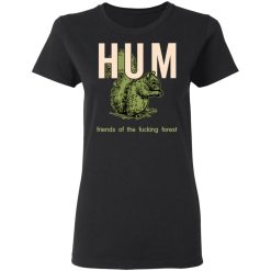 Hum Friends Of The Fucking Forest T-Shirts, Hoodies, Long Sleeve 33