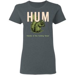 Hum Friends Of The Fucking Forest T-Shirts, Hoodies, Long Sleeve 36