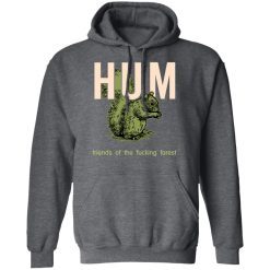 Hum Friends Of The Fucking Forest T-Shirts, Hoodies, Long Sleeve 47