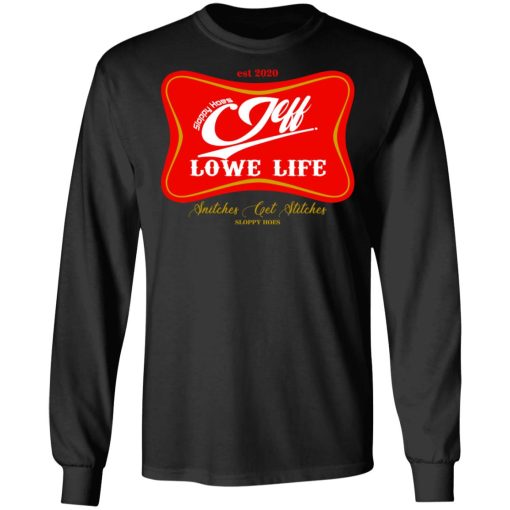 Sloppy Hoes Jeff Lowe Life Est 2020 T-Shirts, Hoodies, Long Sleeve 18