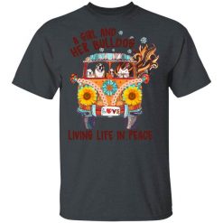 A Girl And Her Bulldog Living Life In Peace T-Shirt