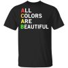 ACAB All Colors Are Beautiful T-Shirt