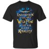 Alice in Wonderland Imagination Is The Only Weapon In The War Against Reality T-Shirt