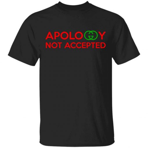 Apology Not Accepted T-Shirt