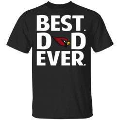Arizona Cardinals Best Dad Ever T-Shirt