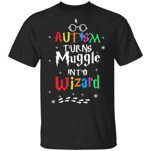 Autism Autism Turns Muggle Into Wizard Harry Potter T-Shirt