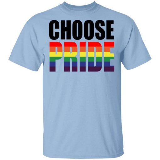 Choose Pride LGBT Pride T-Shirt