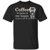 Coffee Makes Me Happy Humans Make Me Head Hurt T-Shirt