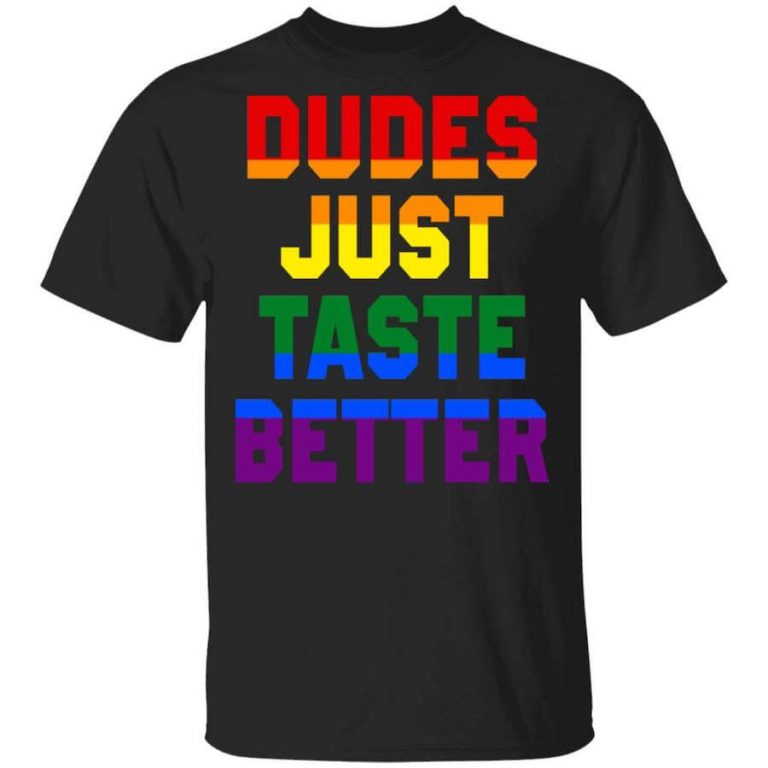 Dudes Just Taste Better LGBT T-Shirts, Hoodies, Long Sleeve