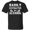 Easily Distracted By Alcohol T-Shirt