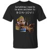 Groot Sometimes I Need To Be Alone And Listen To Bon Jovi T-Shirt