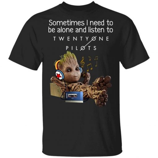 Groot Sometimes I Need To Be Alone And Listen To Twenty One Pilots T-Shirt