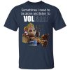 Groot Sometimes I Need To Be Alone And Listen To Volbeat T-Shirt