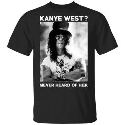 Guns N’ Roses Kanye West Never Heard Of Her T-Shirt