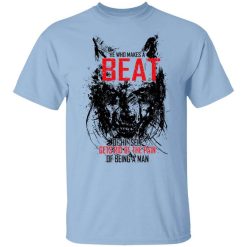 He Who Makes A Beast Of Himself Gets Rid Of The Pain Of Being A Man T-Shirt