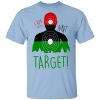 I Am NOT A Target T-Shirt