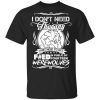 I Don’t Need Therapy I Just Need To Get F#ed In Public By Fourteen Werewolves T-Shirt