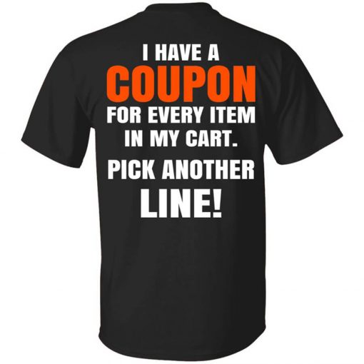 I Have A Coupon For Every Item In My Cart Pick Another Line T-Shirt
