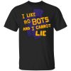 I Like Robutts And I Cannot Lie T-Shirt