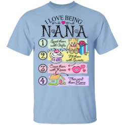 I Love Being Nana Spoil Them With Gifts Fill Them With Sweets T-Shirt