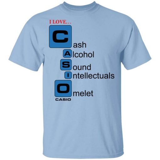 I Love Casino Cash Alcohol Sound Intellectuals Omelet T-Shirt