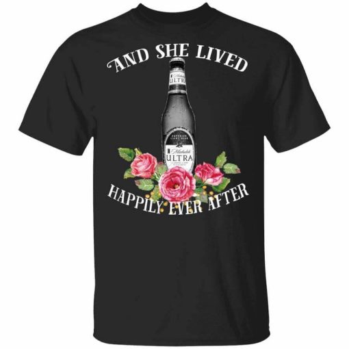 I Love Michelob Ultra – And She Lived Happily Ever After T-Shirt