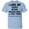 I Love My Curves Tattoos Imperfections And Jiggly Thighs No One Said You Had To T-Shirt