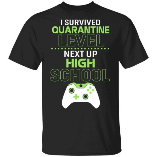 I Survived Quarantine Level Next Up High School T-Shirt