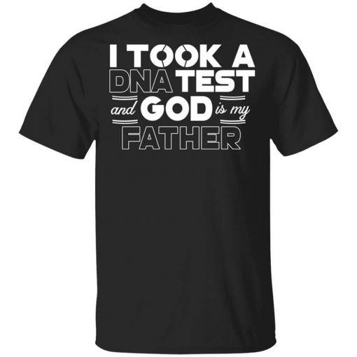 I Took A DNA Test And God Is My Father T-Shirt