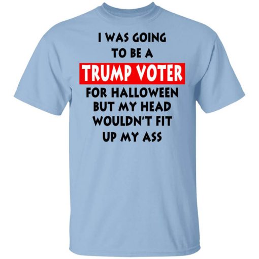 I Was Going To Be A Trump Voter For Halloween T-Shirt