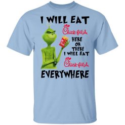 I Will Eat Chick-fil-A Here Or There I Will Eat Chick-fil-A Everywhere T-Shirt